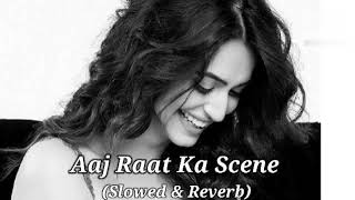 Aaj Raat Ka Scene Banale - Badshah |{ Slowed × Reverb }| Lofi Song Jazbaa | Shraddha Pandit | Diksha