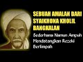 Ini Amalan Dari Syaikhona Kholil Bangkalan, Sederhana Namun Ampuh Mendatangkan Rezeki Berlimpah !