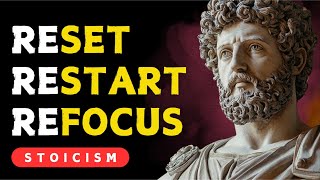 How to Reset, Restart, and Refocus Your Life | STOIC PHILOSOPHY