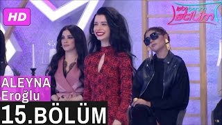 İşte Benim Stilim – Aleyna Eroğlu – 15. Bölüm