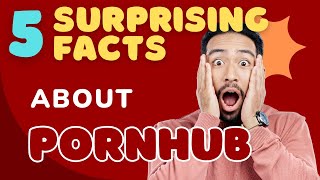 5 Surprising Facts About Pornhub You Didn't Know