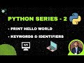 Keywords, Identifiers & Print in Python | Python Series - 2 | Beginner Python Tutorials