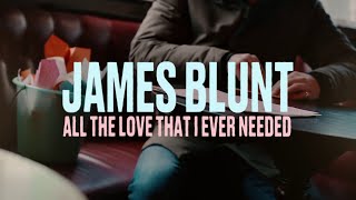 James Blunt - All The Love That I Ever Needed ( Lyric )