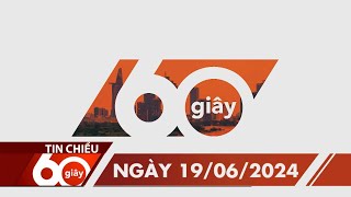 60 Giây Chiều - Ngày 19/06/2024 | HTV Tin tức