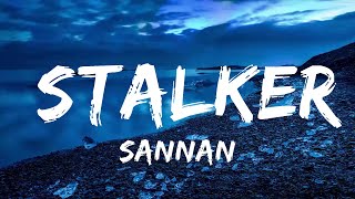 Sannan - Stalker (Lyrics)  | Music trending