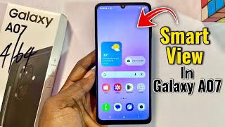 Samsung Galaxy A07 Has Smart View & Screen Mirror?