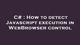 C# : How to detect Javascript execution in WebBrowser control