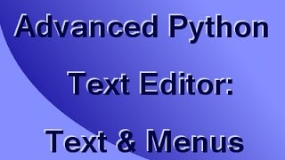Make an Advanced Python Text Editor (Part 2): Text Control and Menus
