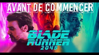 Avant de commencer - BLADE RUNNER 2049 TOUT L'INDISPENSABLE AVANT DE VOIR LE FILM