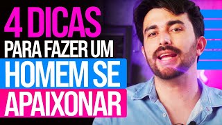 4 DICAS PARA FAZER UM HOMEM SE APAIXONAR