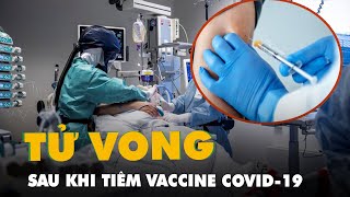Một người tử vong sau vài giờ tiêm vaccine Covid-19