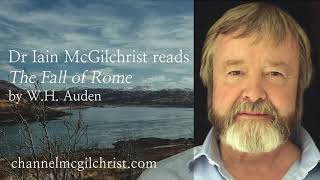 Daily Poetry Readings #37: The Fall of Rome by W.H. Auden read by Dr Iain McGilchrist