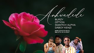 Burzy X Option X Sqwitch Alpha X DaBoy Kenzi - Ankwadede (Official Audio)