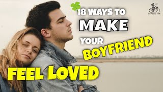 18 Ways to Make Your Boyfriend Feel Loved