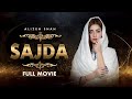 Sajda | Full Movie | Alizeh Shah, Arman Ali, Ammara Butt | A Heartbreaking Story | C4B1Y