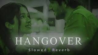 Hangover Full Song | Hangover (Slowed + Reverb] - Shreya Ghoshal-  ||Kick | Salman Khan, Jacqueline
