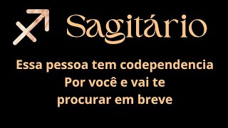 SAGITÁRIO ♐️ ESSA PESSOA TEM CODEPENDENCIA POR VC E VAI TE PROCURAR EM BREVE