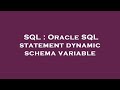 SQL : Oracle SQL statement dynamic schema variable
