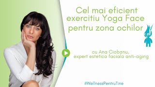 Cel mai eficient exercitiu de gimnastica faciala - Yoga Face - pentru zona ochilor