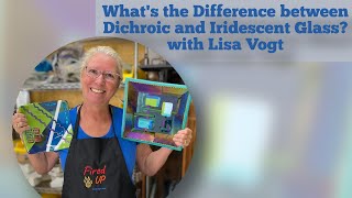 What's the Difference Between Dichroic and Iridescent Glass with Lisa Vogt