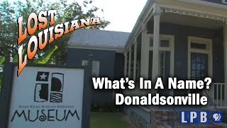 Donaldsonville, La. | What's in a Name? | Lost Louisiana (2008)