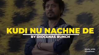 Kudi Nu Nachne De - A Tribute to Irrfan Khan