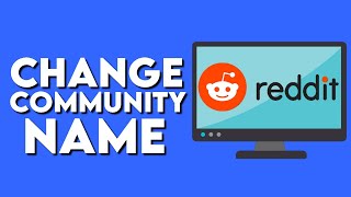 How To Change Your Community Name On Reddit