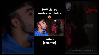 POV tienes sueños con fiebre 🥵 parte 9 #humor #fedevigevani #payasosdeepweb