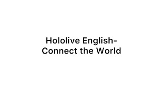 Hololive English-Connect the World (EN/JP/CN)Lyrics (中/日/英)歌詞