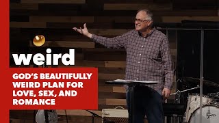 God's Beautifully Weird Plan for Love, Sex, and Romance | Dale Walker