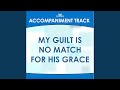 My Guilt Is No Match for His Grace (Vocal Demonstration)