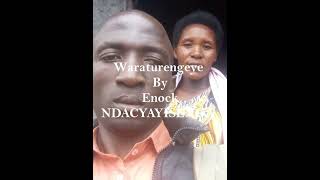 WARATURENGEYE BY ENOCK