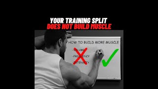 Your Training Split Does Not Build Muscle!