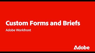 Workfront - Custom Forms Explained | Adobe for Business