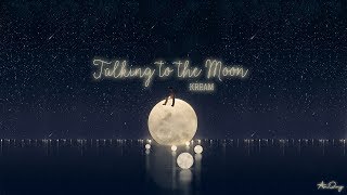 • Vietsub • Talking To The Moon • Kream