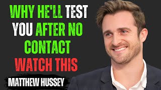 Why He'll Test You After No Contact | Matthew Hussey Motivational Speech