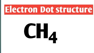 How to draw electron Dot structure of CH4