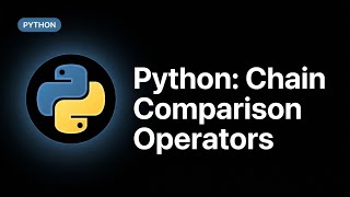 Python Chain Comparison Operators: Write Cleaner Code in 60 Seconds