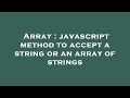 Array : javascript method to accept a string or an array of strings