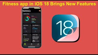 Fitness app in iOS 18 Brings New Features