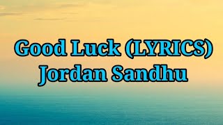 Good Luck (LYRICS) SONG & Jordan Sandhu | Pari Pandher