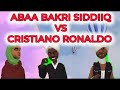 #Abaa bakri siddiiq VS Cristiano Ronaldo# ft liqii jimaa..........2023 720p