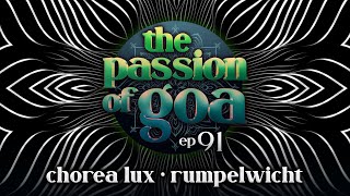 The Passion Of Goa #91 w/ Chorea Lux & Rumpelwicht | Psy Trance, Progressive Trance, Goa