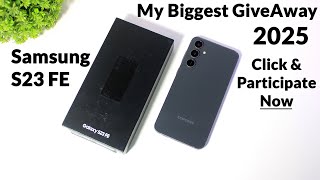 Samsung Galaxy S23 FE Giveaway 2025 : Unboxing \u0026 Quick Look | My Biggest Giveaway in This Channel