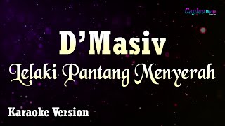 D'Masiv - Lelaki Pantang Menyerah (Karaoke Version)