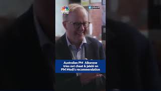 On PM Modi's Recommendation, Australia's Anthony Albanese Tries Out Chaat, Jalebi | CNBCTV18