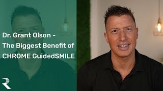 Biggest Benefit of CHROME GuidedSMILE - Dr. Grant Olson