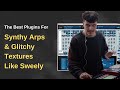 How To Create Synthy Arps & Glitchy Textures Like Sweely