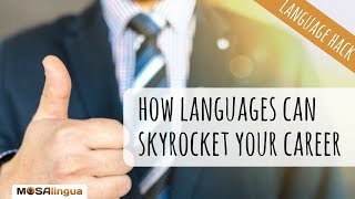 6 Reasons Why Learning a Language Can Skyrocket Your Career