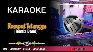 Rumput Tetangga | (Karaoke) Remix Band